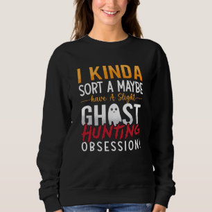 Sudadera El Fantasma Cazador Es Una Caza Quizás Fantasma