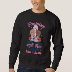 Sudadera El Feminismo No Significa Anti Hombres, Significa 