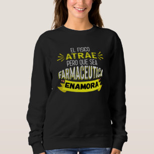 Sudadera El Físico Atrae Pero Que Sea Farmacéutica Enamora