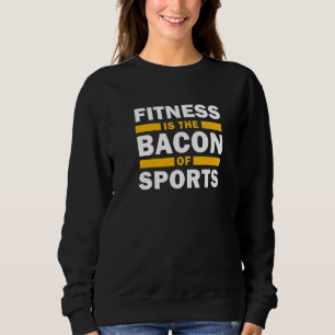 Sudadera El Fitness Es La Bacon Del Gimnasio Deportivo Dive