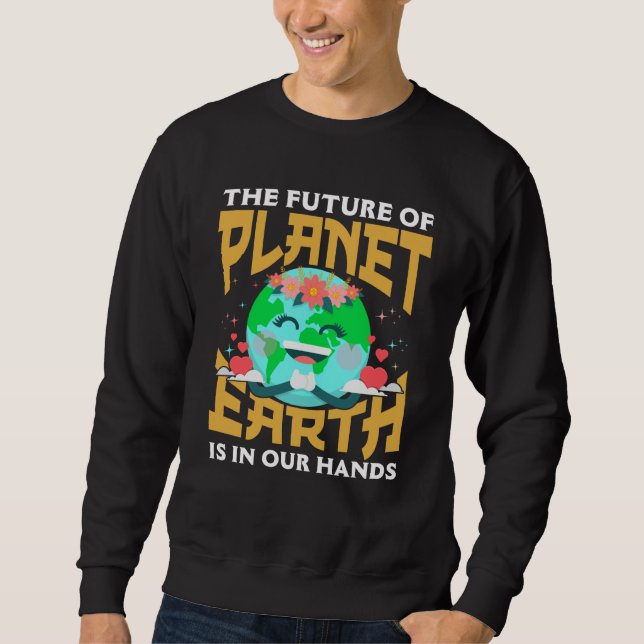 Sudadera El futuro de nuestro planeta está en nuestras mano (Anverso)