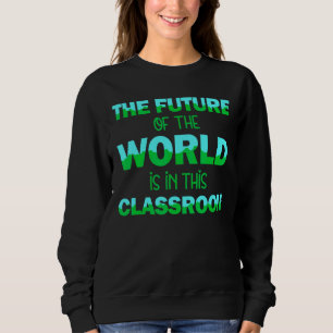 Sudadera El Futuro Del Mundo En Este Profesor De Aula