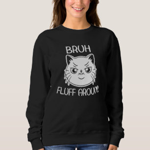 Sudadera El gato dice Bruh Pelusa Alrededor Diciendo Herman