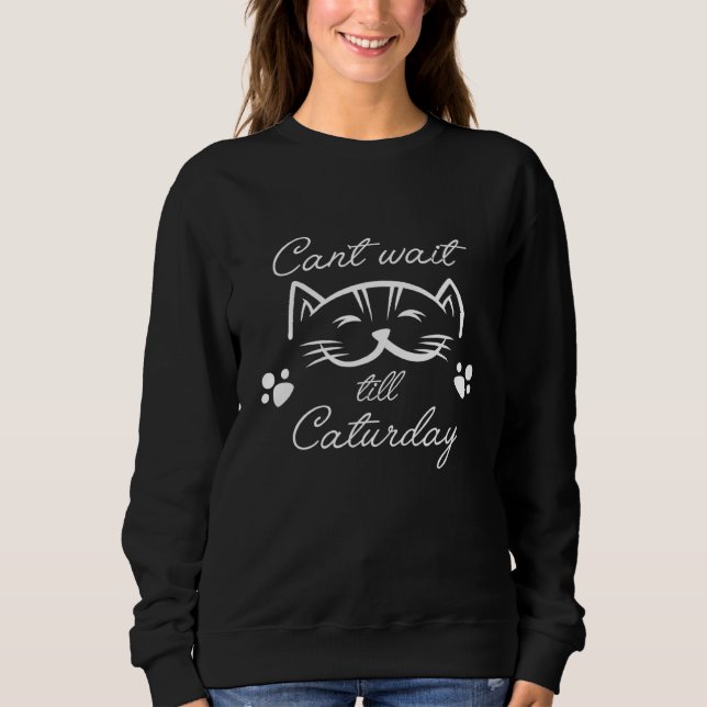 Sudadera El Gato No Puede Esperar Hasta El Sábado Para El H (Anverso)