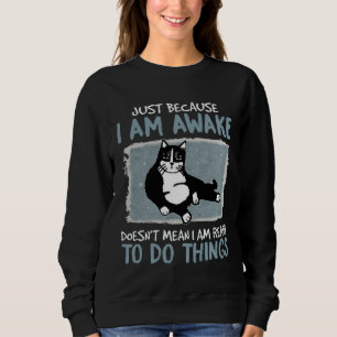 Sudadera El gato solo porque estoy despierto no significa g