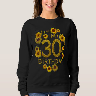 Sudadera El girasol femenino es mi cumpleaños número 30 de 