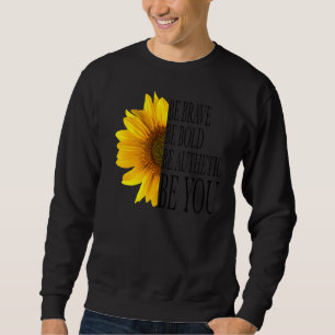 Sudadera El girasol sea audaz, sé valiente, el día de tu ma
