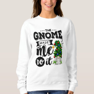 Sudadera El Gnome Me Hizo Hacerlo Navidades Gnome