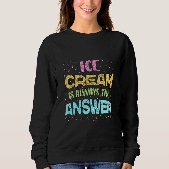 Sudadera El Helado Crema Es Siempre La Respuesta. (Anverso)