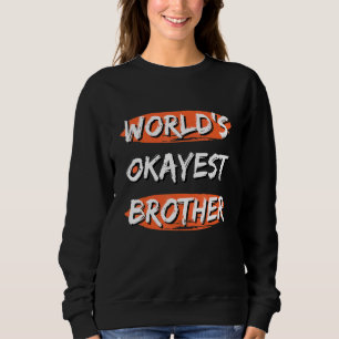 Sudadera El hermano más Okayer del mundo dice hermano sarcá