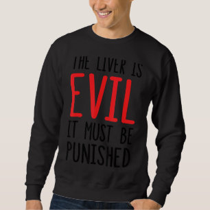 Sudadera El Hígado Es Mal, Debe Ser Castigado 1