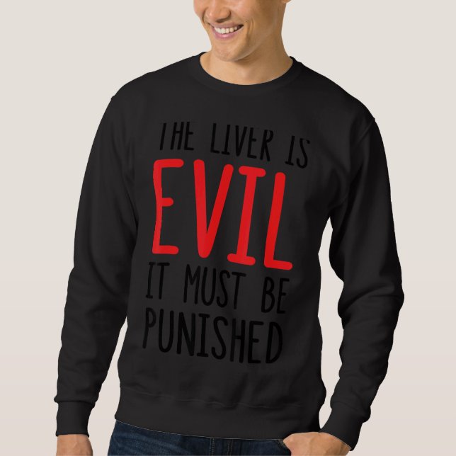 Sudadera El Hígado Es Mal, Debe Ser Castigado 1 (Anverso)