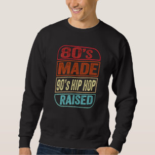 Sudadera El hip hop de los 80's Made 90s criado me encanta 