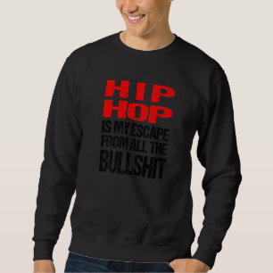 Sudadera El Hip Hop Es Mi Escapada De Todos Los Bullshits