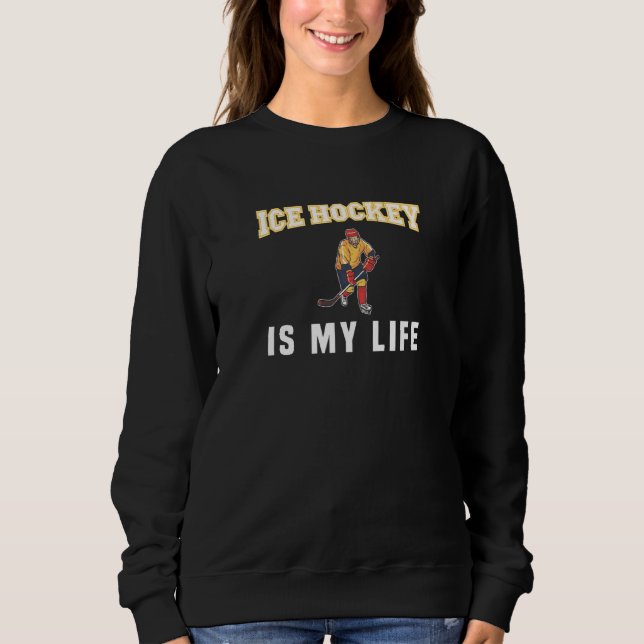 Sudadera El hockey sobre hielo es mi vida (Anverso)