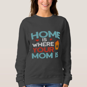 Sudadera El Hogar Es Donde Tu Mamá Está