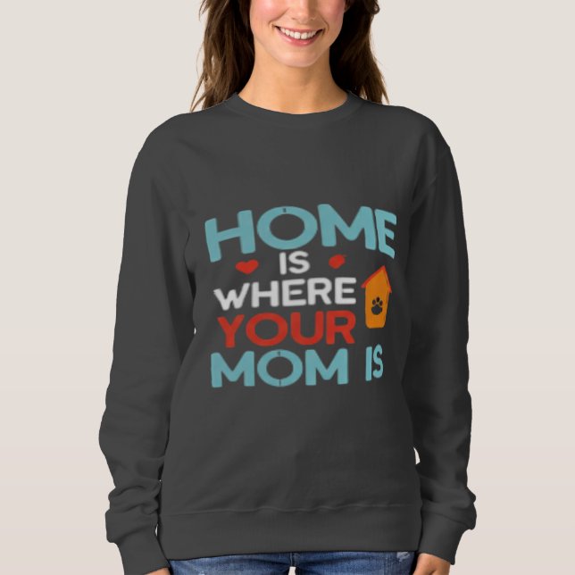 Sudadera El Hogar Es Donde Tu Mamá Está (Anverso)