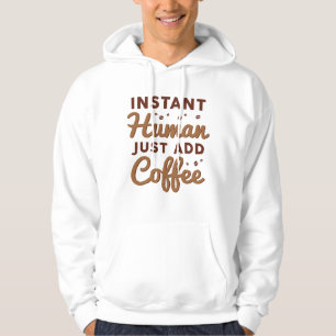 Sudadera El humano instantáneo acaba de añadir café