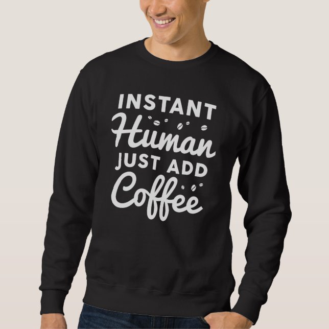 Sudadera El humano instantáneo acaba de añadir café (Anverso)