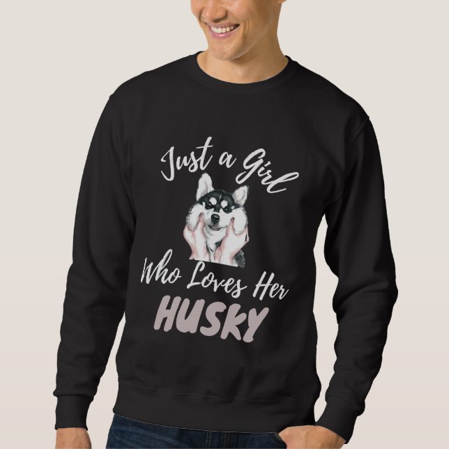 Sudadera El Husky Siberiano Es Sólo Un Chica Que Ama Su Hec (Anverso)