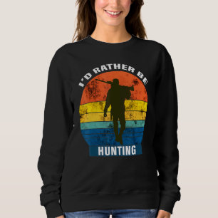 Sudadera El Id De La Caza En Vez De Cazar Cazadores