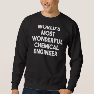 Sudadera El ingeniero químico más maravilloso del mundo