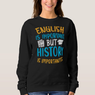 Sudadera El inglés es importante, pero la historia es impor