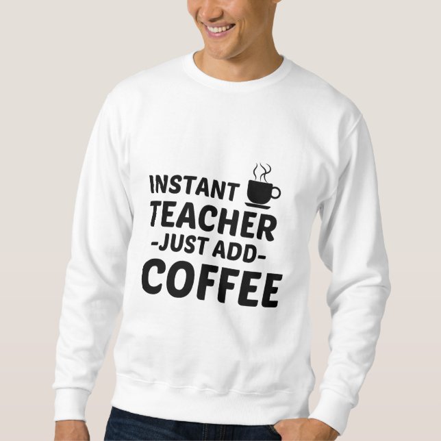 SUDADERA EL INSTANTE PROFESOR ACABA DE AGREGAR CAFÉ (Anverso)