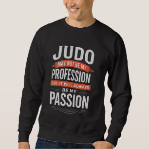 Sudadera El judo no es mi profesión, siempre mi pasión