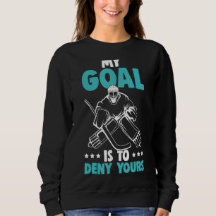 Sudadera El Jugador De Hockey Sobre Hielo Mi Objetivo Es Ne