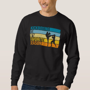 Sudadera El Kickboxing Es Mi Temporada Favorita Para Kickbo