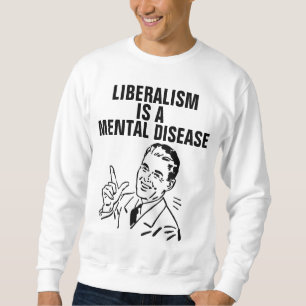 SUDADERA EL LIBERALISMO ES UNA ENFERMEDAD MENTAL DE LOS TEJ