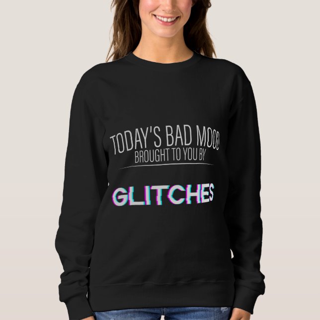Sudadera El mal humor de hoy que te trajeron los glitches (Anverso)