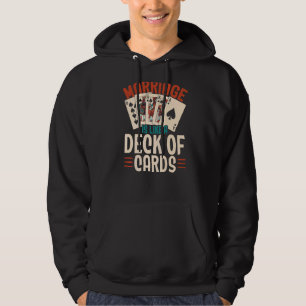 Sudadera El Matrimonio Es Como Una Baraja De Cartas.