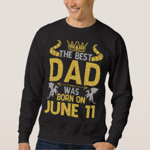 Sudadera El Mejor Papá Nació El 11 De Junio Feliz Cumpleaño