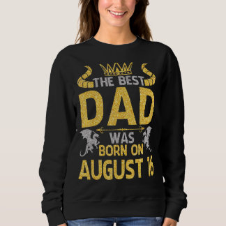 Sudadera El Mejor Papá Nació El 16 De Agosto Feliz Cumpleañ