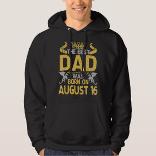 Sudadera El Mejor Papá Nació El 16 De Agosto Feliz Cumpleañ