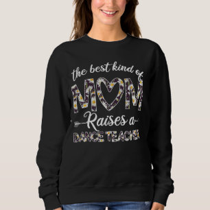 Sudadera El Mejor Tipo De Mamá Cria Una Maestra De Baile