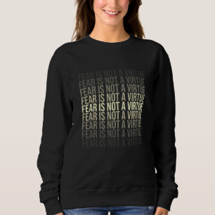 Sudadera El Miedo No Es Una Virtud Motivacional Ayuda De Me