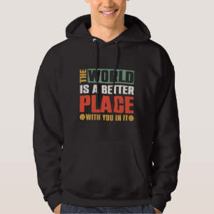 Sudadera El Mundo Es Un Lugar Mejor Con Ustedes En Él