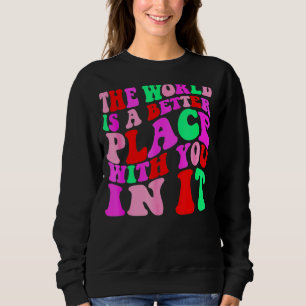 Sudadera El Mundo Es Un Lugar Mejor En El Que Encontrar A L