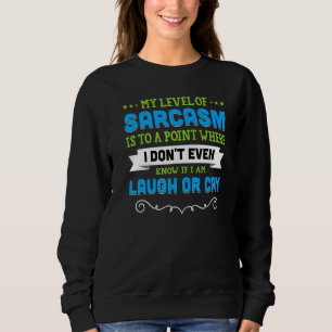 Sudadera El Nivel De Sarcasmo Que Ni Siquiera Sé Si Me Río