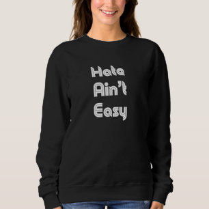 Sudadera El odio no es fácil retro para mujeres y hombres