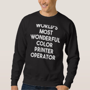 Sudadera El operador de impresora en color más maravilloso