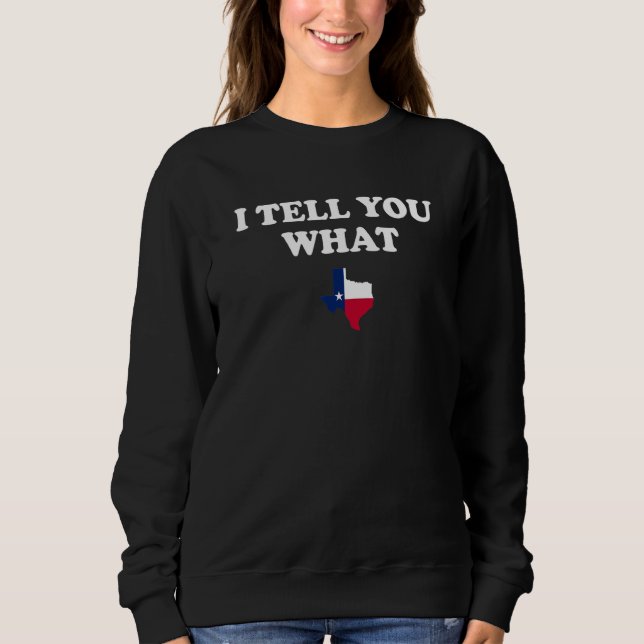 Sudadera El Orgullo Del Estado De Texas Te Digo Qué (Anverso)