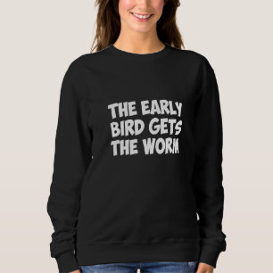 Sudadera El Pájaro Temprano Recibe El Gusano