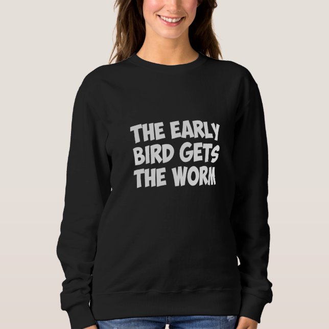 Sudadera El Pájaro Temprano Recibe El Gusano (Anverso)