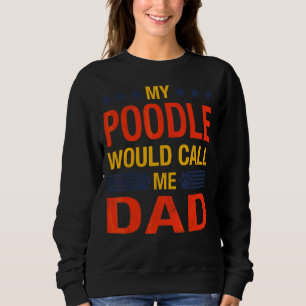 Sudadera El papá del caniche cita al padre del perro del ca