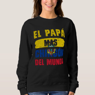 Sudadera El Papá Mas Chingón Del Mundo Bandera Ecuador