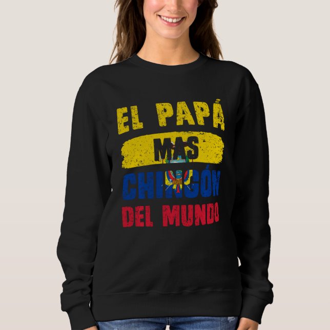 Sudadera El Papá Más Chingón Del Mundo Bandera Ecuador Ecua (Anverso)